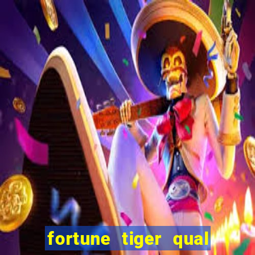 fortune tiger qual a melhor plataforma